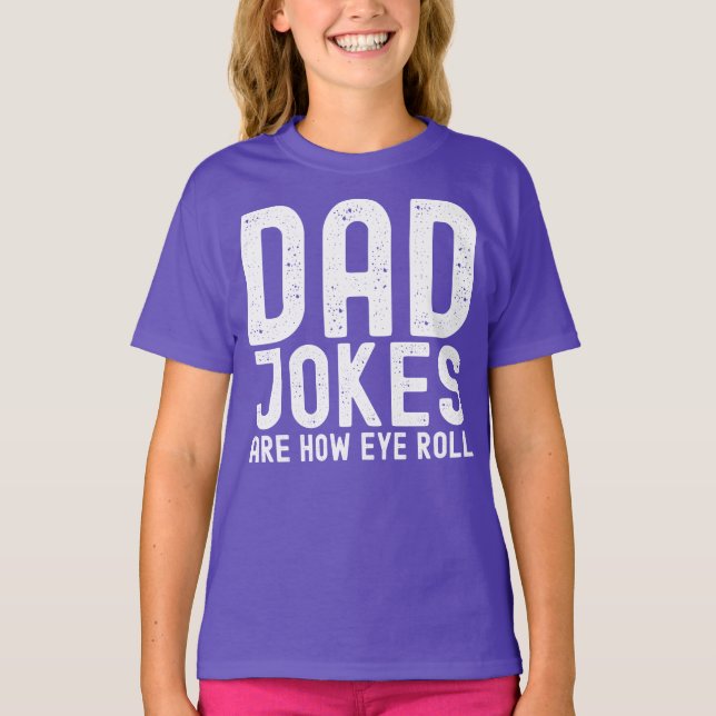 Pappa skämt är hur Öga Roll Funny Fars dag citat T Shirt (Framsida)