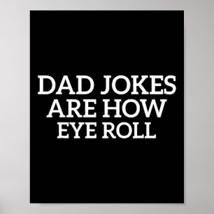 Pappa skämt är hur Öga Roll Funny Fars dag Pappa Poster