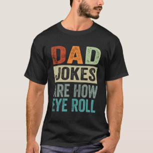 Pappa skämt är hur Öga Roll T Shirt