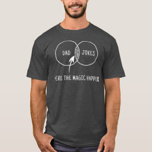 Pappa skämtar där magin händer t shirt