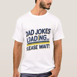 "Pappa skämtar läses in.. Vänta" - det ultimata T- T Shirt