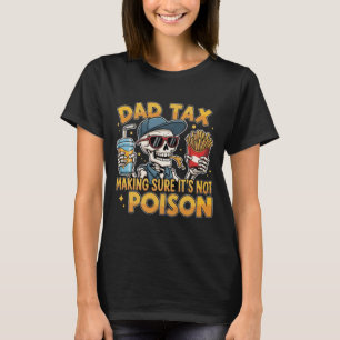 Pappa-skatt Skapar att det inte är Poison Funny Fa T Shirt