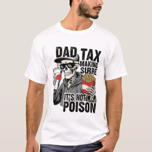 Pappa-skatt Skapar att det inte är Poison Funny Fa T Shirt