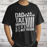 Pappa-skatt Skapar att det inte är Poison Funny Pa T Shirt<br><div class="desc">Dax Tax Skapar att det inte är Poison Funny Fars dag. Perfekten ger idéer för Far och farfar för pappa,  pappa,  farfar,  pappa,  morbror eller styvpappa. Pappa-födelsedagspresent med ett citat från Funny Humor Sarkastic. Ta nu för bästa far någonsin som skulle bära det stolt på fars dag 2024.</div>