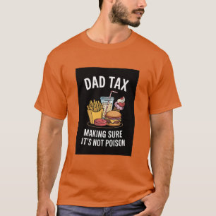 "Pappa-skatt Skapar att det inte är Poison" Lönt F T Shirt