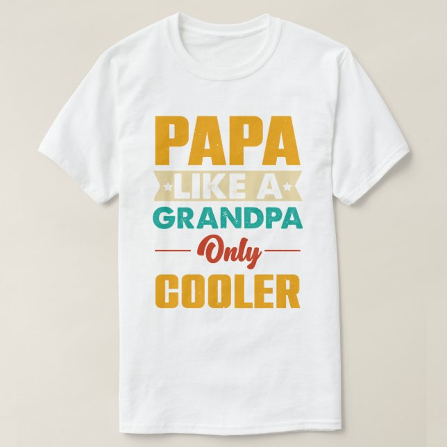 Pappa som en farfar - bara en Cooler Funny Pappa P T Shirt (Design framsida)