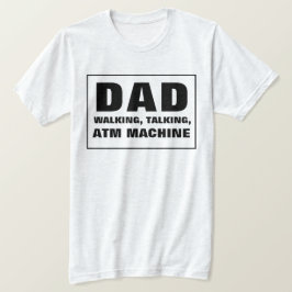 Pappa Talking Walking ATM Maskin T Shirt