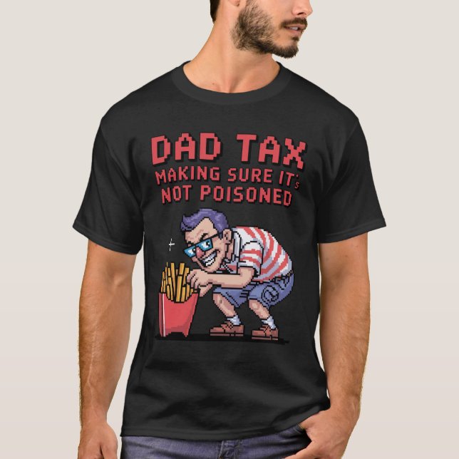 Pappa Tax - Skapar bara att det inte är förgiftat  T Shirt (Framsida)