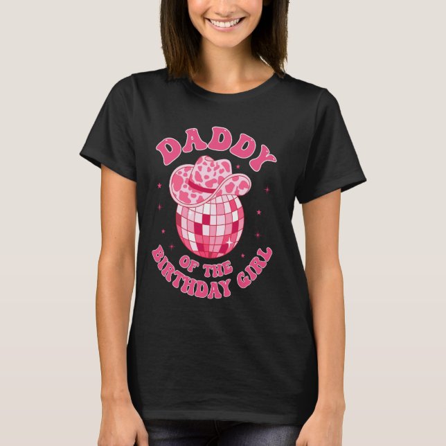 Pappa till Birthday Girl Cowgirl Hat Disco Rodeo T Shirt (Framsida)