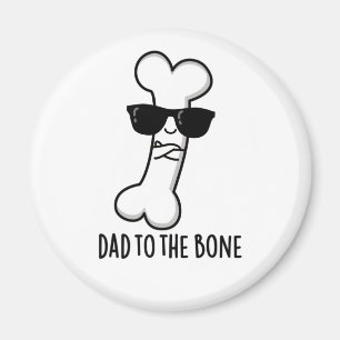 Pappa till Bone Funny Anatomy Pun Magnet