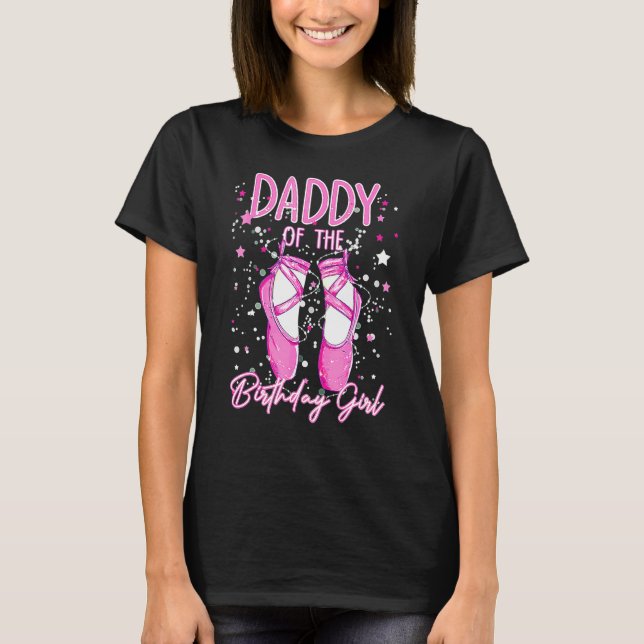 Pappa till födelsedagsbalettflickan Födelsedagskal T Shirt (Framsida)