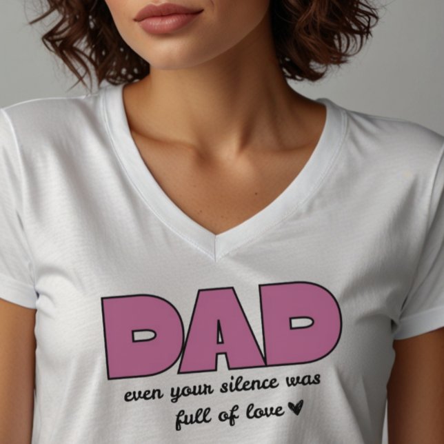 Pappa till och med din tystnad | Kvinnors V-Nacke  T Shirt (Skapare uppladdad)