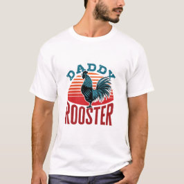 Pappa Tupp Chicken Pappa T Shirt