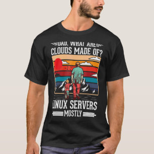 Pappa, vad är moln som tillverkas av Linux-servrar T Shirt
