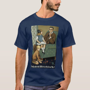 Pappa vad DIG gjorde i storkriget? T Shirt