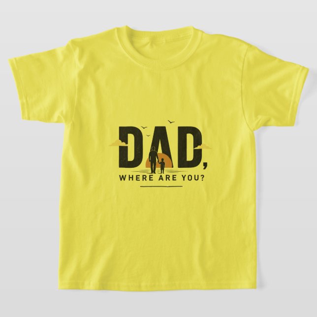 Pappa, Var Är Du? T-shirt | Känslosam fader-citat (Laydown)