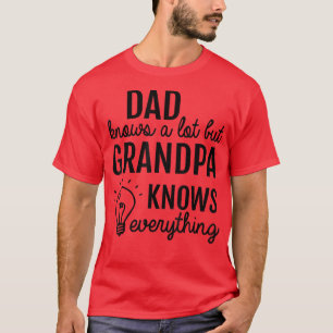 Pappa vet mycket, men farfar vet allt. t shirt