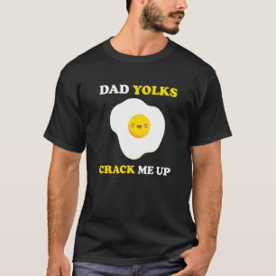 Pappa Yolks crack mig upp Fars dag Jokes pappa Pun T Shirt