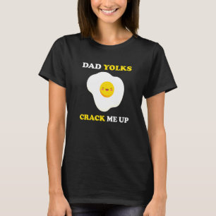 Pappa Yolks crack mig upp Fars dag Jokes pappa Pun T Shirt
