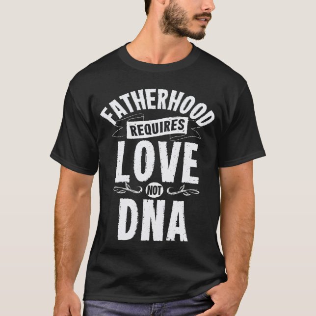 Pappaledenskap Kräver Kärlek Inte DNA Styv Pappa T T Shirt (Framsida)