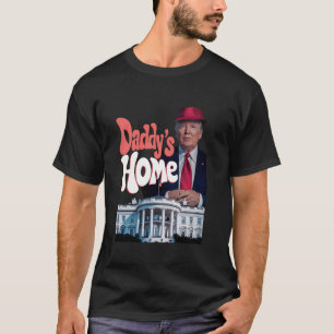 Pappa's Home Funny Trump Pappa's Coming Home Trump T Shirt