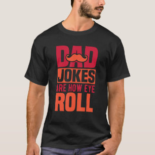 Pappaskämt är hur jag rullar med ögonen  Top humor T Shirt