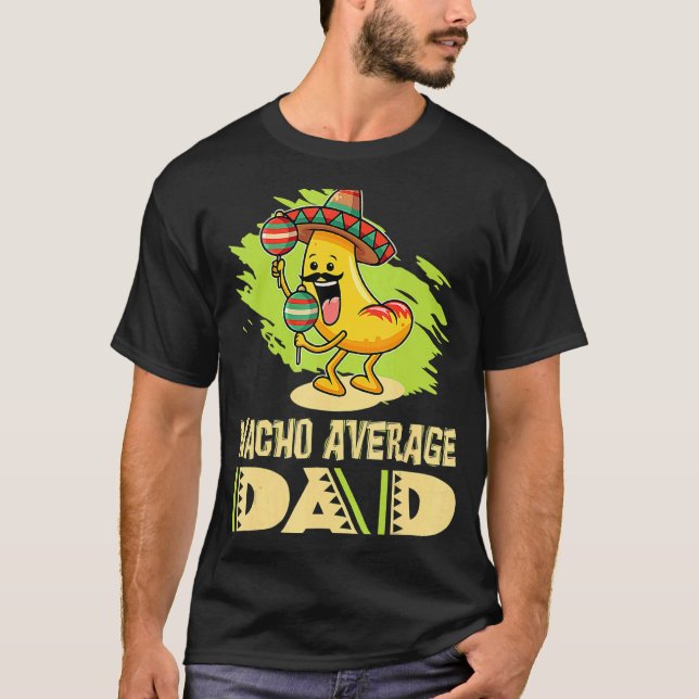 Pappor Far pappa Pappa Joke Nacho Average Pappa T Shirt (Framsida)