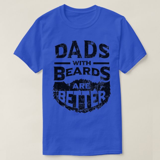 Pappor med Beards är bättre Fatherx27:s Day Gifts  T Shirt (Design framsida)
