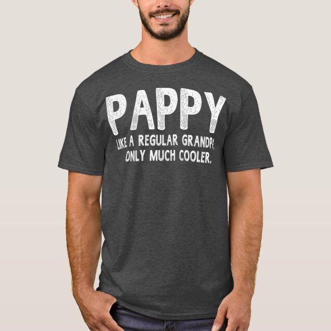 Pappy Definition Like Regular Grandpa Only Funny T Shirt (Framsida)