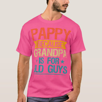 Pappy för morfar är för gamla killar. t shirt