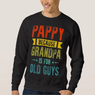 Pappy för morfar är för gamle Far Da Lång Ärmad Tröja