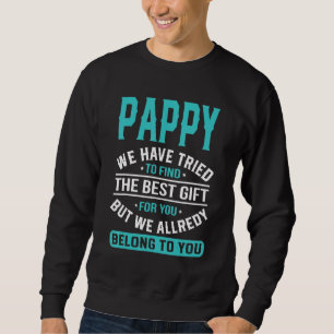 Pappy vi har försökt hitta det bästa Fars dag Lång Ärmad Tröja