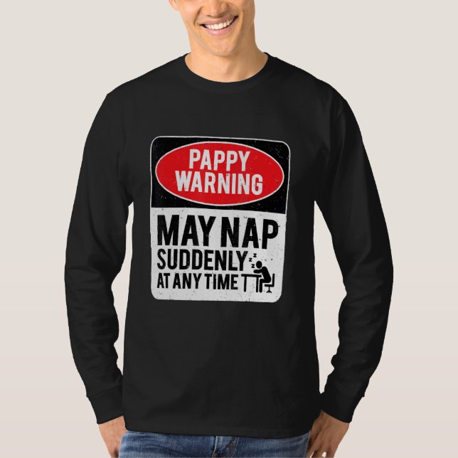 Pappy Warning May Nap Suddenly At Any Time, Sarcas T Shirt (Framsida)