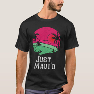 Par Honeymoon Married Hawaii Just Maui'd T Shirt