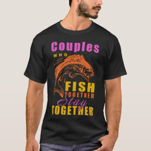 Par som fiskar tillsammans stannar tillsammans Fis T Shirt