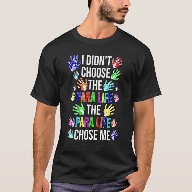 Para Life Chose Me Paraprofessional Parapro 1 T Shirt (Framsida)