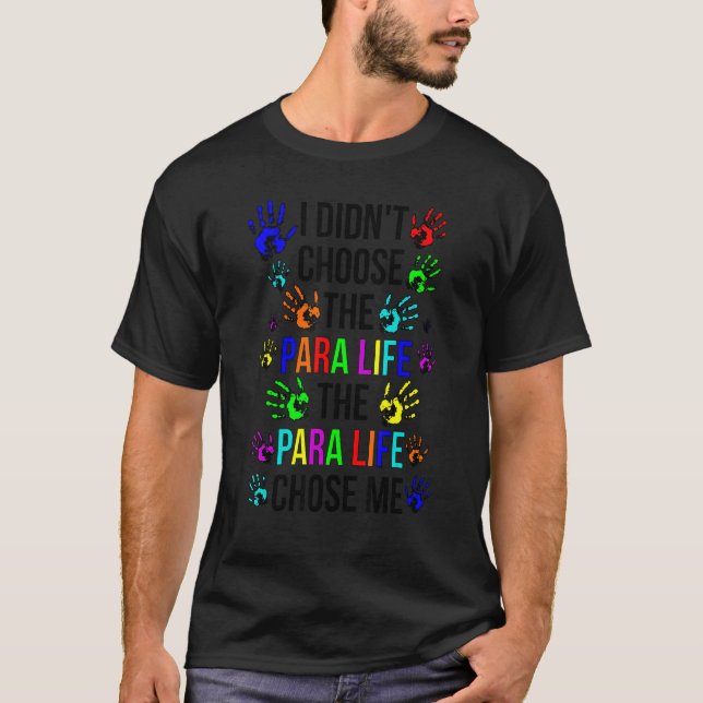 Para Life Chose Me Paraprofessional Parapro T Shirt (Framsida)