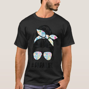 Para Life Teacher Women Messy Bun Paraprofessionel T Shirt