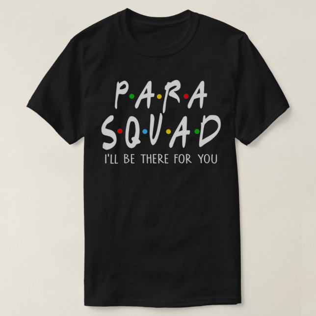 Para Squad Ill Be There For You Teacher  T Shirt (Design framsida)