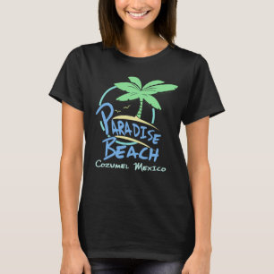 Paradise Beach Cozumel Mexiko Cruise Vacation T Shirt