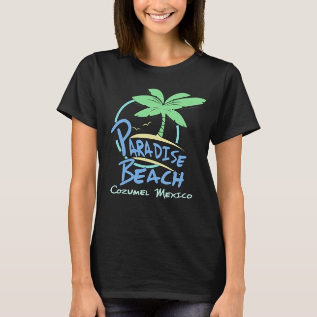 Paradise Beach Cozumel Mexiko Cruise Vacation T Shirt (Framsida)