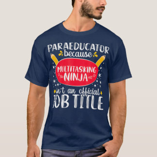 Paraeducator Ninja Appreciation Teacher Gift T Shirt
