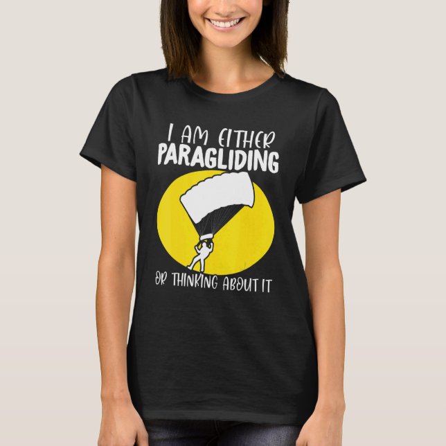 Paraglider Paragliding or Thinking About It Paragl T Shirt (Framsida)