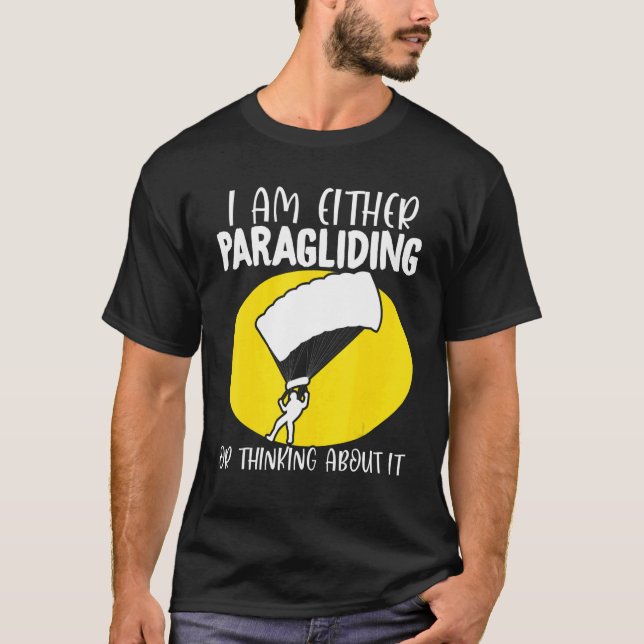 Paraglider Paragliding or Thinking About It Paragl T Shirt (Framsida)