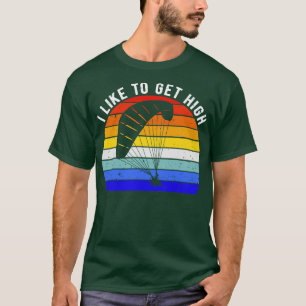 Paragliding Älskare jag vill bli hög i T Shirt
