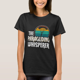 Paragliding Whisperer Paraglider Paraglide Pil T Shirt
