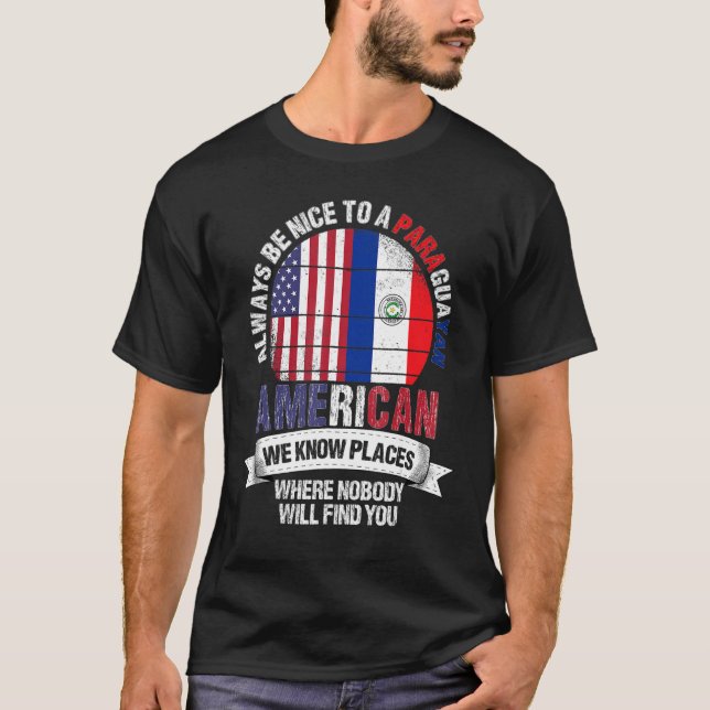 Paraguayan American We Know Places Where Paraguay  T Shirt (Framsida)