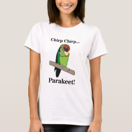 Parakeet Bird  T Shirt