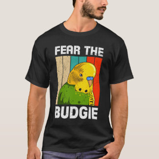 Parakeet Birds Fear The Budgie Bird Owner Bird T Shirt