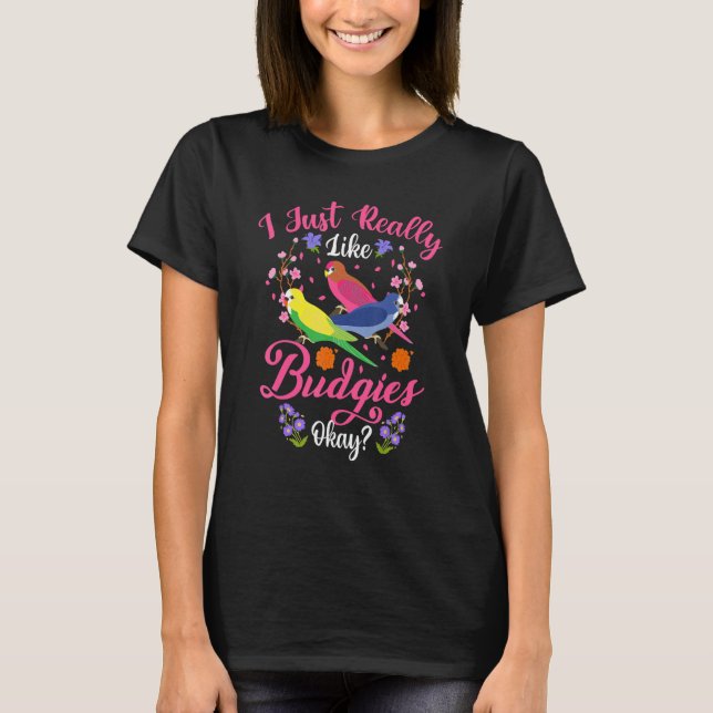 Parakeet och Budgie I Verkligen som Budgies Oka T Shirt (Framsida)